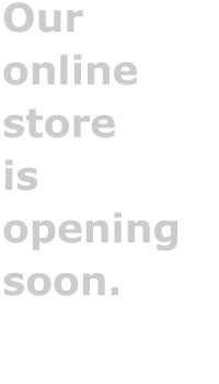 Online Store Opening Soon